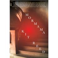 Mormama by Reed, Kit, 9780765390448