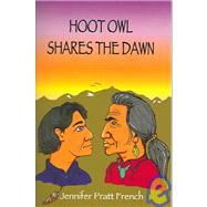 Hoot Owl Shares The Dawn by Pratt French, Jennifer, 9780970910448