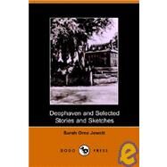 Deephaven And Selected Stories And Sketches by SARAH ORNE JEWETT, 9781406500448