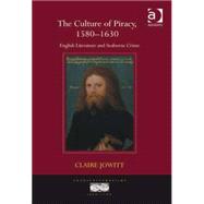 The Culture of Piracy, 15801630: English Literature and Seaborne Crime by Jowitt,Claire, 9781409400448