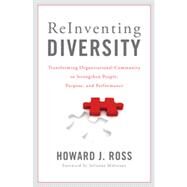 Reinventing Diversity Transforming Organizational Community to Strengthen People, Purpose, and Performance by Ross, Howard J.; Malveaux, Julianne, 9781442210448