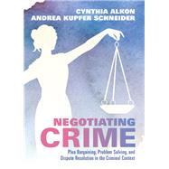 Negotiating Crime by Alkon, Cynthia; Schneider, Andrea Kupfer, 9781531000448