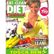 The Eat-Clean Diet Cookbook Great-Tasting Recipes that Keep You Lean! by Reno, Tosca, 9781552100448