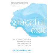 Graceful Exit by Ferrer, Gustavo, M.D.; Chernyaev, Karen (CON), 9781683640448
