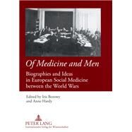 Of Medicine and Men: Biographies and Ideas in European Social Medicine Between the World Wars by Borowy, Iris; Hardy, Anne, 9783631580448