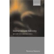 Indeterminate Identity Metaphysics and Semantics by Parsons, Terence, 9780198250449