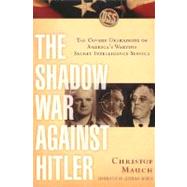 The Shadow War Against Hitler by Mauch, Christof, 9780231120449