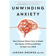 Unwinding Anxiety by Judson Brewer, 9780593330449