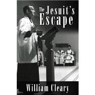 The Jesuit's Escape by Cleary, William, 9780741450449