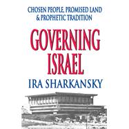 Governing Israel: Chosen People, Promised Land and Prophetic Tradition by Sharkansky,Ira, 9781138510449