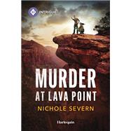 Murder at Lava Point by Nichole Severn, 9781335690449