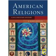 American Religions A Documentary History by Griffith, R. Marie, 9780195170450