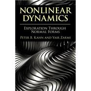 Nonlinear Dynamics Exploration Through Normal Forms by Kahn, Peter B.; Zarmi, Yair, 9780486780450