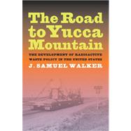 The Road to Yucca Mountain by Walker, J. Samuel, 9780520260450