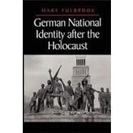 German National Identity After the Holocaust by Fulbrook, Mary, 9780745610450