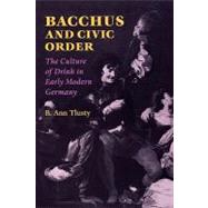 Bacchus and Civic Order by Tlusty, B. Ann, 9780813920450