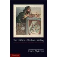 The Politics of Nation-Building by Mylonas, Harris, 9781107020450