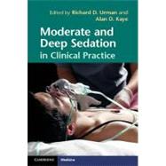 Moderate and Deep Sedation in Clinical Practice by Urman, Richard D., M.D.; Kaye, Alan D., M.D., Ph.D., 9781107400450