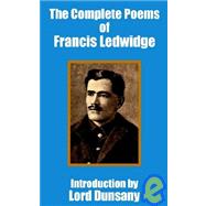 The Complete Poems of Francis Ledwidge by Ledwidge, Francis, 9781410100450