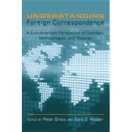 Understanding Foreign Correspondence by Gross, Peter; Kopper, Gerd G., 9781433110450