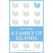 A Family of Islands by Waugh, Alec, 9781448200450