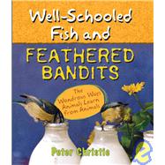Well-Schooled Fish And Feathered Bandits by Christie, Peter, 9781554510450