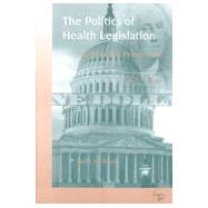 The Politics of Health Legislation by Feldstein, Paul J., 9781567930450