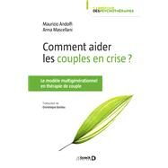Comment aider les couples en crise ? by Maurizio Andolfi; Anna Mascellani, 9782807330450