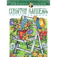 Creative Haven Country Gardens Coloring Book by Goodridge, Teresa, 9780486840451