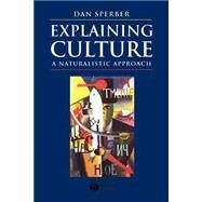 Explaining Culture A Naturalistic Approach by Sperber, Dan, 9780631200451