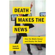 Death Makes the News by Fishman, Jessica M., 9780814760451