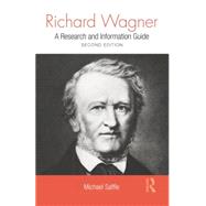 Richard Wagner: A Research and Information Guide by Saffle; Michael, 9781138870451
