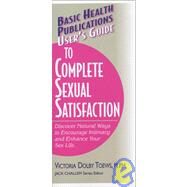 User's Guide to Complete Sexual Satisfaction by Toews, Victoria Dolby, 9781591200451