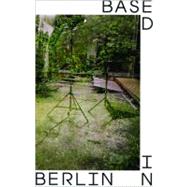 Based in Berlin by Biesenbach, Klaus (CON); Macel, Christine (CON); Obrist, Hans-Ulrich (CON); Campens, Angelique; Fischli, Fredi, 9783863350451