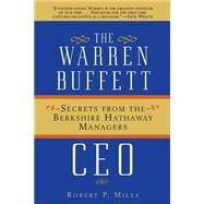 The Warren Buffett CEO Secrets from the Berkshire Hathaway Managers by Miles, Robert P., 9780471430452