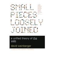 Small Pieces Loosely Joined by David Weinberger, 9780786730452
