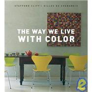 The Way We Live With Color by Cliff, Stafford; De Chabaneix, Gilles, 9780789320452