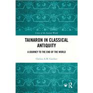 Tainaron in Classical Antiquity by Chelsea A.M. Gardner, 9781040510452