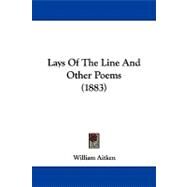 Lays of the Line and Other Poems by Aitken, William, 9781104100452