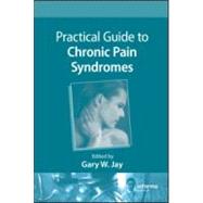 Practical Guide to Chronic Pain Syndromes by Jay; Gary W., 9781420080452