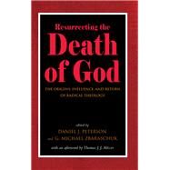 Resurrecting the Death of God by Peterson, Daniel J.; Zbaraschuk, G. Michael; Altizer, Thomas J. J. (AFT), 9781438450452