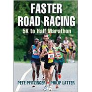 Faster Road Racing by Pfitzinger, Pete; Latter, Philip, 9781450470452