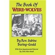 The Book of Were-wolves by Baring-Gould, Sabine; Small, John Allen, 9781502560452