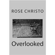 Overlooked by Christo, Rose, 9781503240452
