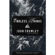 Endless Things by Crowley, John, 9781590200452