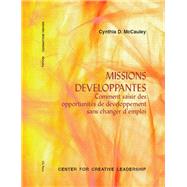 Missions Developpantes: Comment saisir des opportunities de developpement sans changer d emploi by McCauley, Cynthia D., 9781604910452