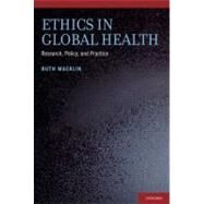 Ethics in Global Health Research, Policy and Practice by Macklin, Ruth, 9780199890453