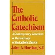 The Catholic Catechism by HARDON, JOHN, 9780385080453