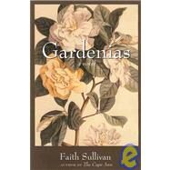 Gardenias A Novel by Sullivan, Faith, 9781571310453