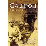 Gallipoli The Turkish Story by Fewster, Kevin; Basarin, Vecihi Hrmz; Basarin, Hatice Hrmz, 9781741140453